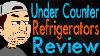 Under Counter Refrigerators Review